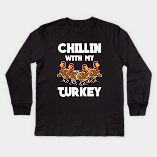 Chillin With My Turkey Dinner Kids Long Sleeve T-Shirt